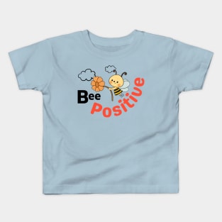 Be Positive Quote - Bee Themed Cute Feelgood Message Kids T-Shirt